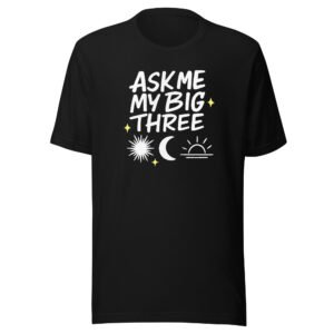 Ask Me My Big Three Astrology T-Shirt