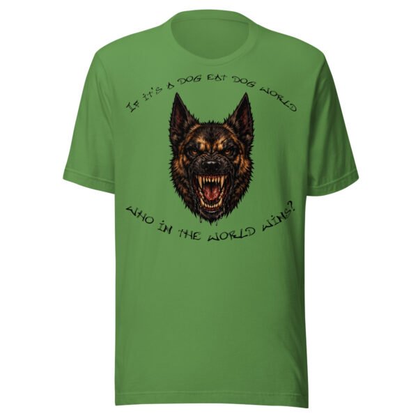 Belgian Malinois Dog Lover T-Shirt – "If it's a dog eat dog world, who in the world wins?" Fierce Dog World Graphic Tee