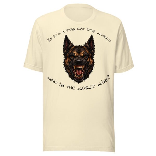 Belgian Malinois Dog Lover T-Shirt – "If it's a dog eat dog world, who in the world wins?" Fierce Dog World Graphic Tee