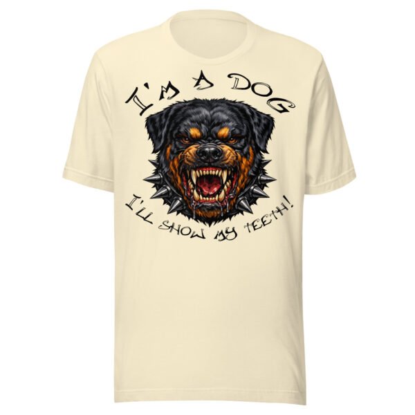 Rottweiler Dog Lover T-Shirt – “I’m a Dog, I’ll Show My Teeth!” Fierce Rottweiler Dog Graphic Tee