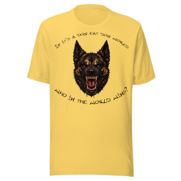 Belgian Malinois Dog Lover T-Shirt – "If it's a dog eat dog world, who in the world wins?" Fierce Dog World Graphic Tee