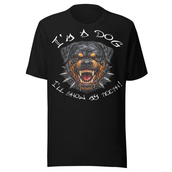 Rottweiler Dog Lover T-Shirt – “I’m a Dog, I’ll Show My Teeth!” Fierce Rottweiler Dog Graphic Tee