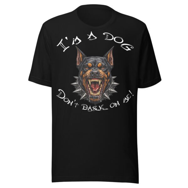 Doberman Pinscher Dog Lover T-Shirt – "I'm a dog! Don't bark on me!" Fierce Guard Dog Graphic Tee for Dog Lovers