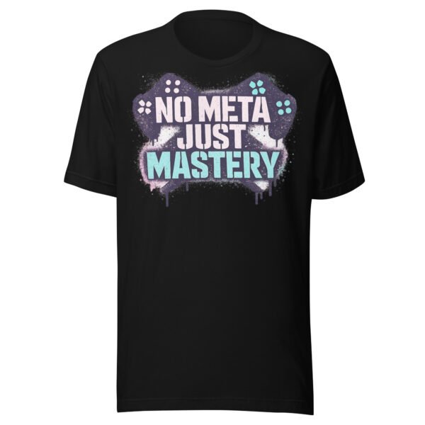No Meta Just Mastery Girl Gamer Edition #2 T-Shirt