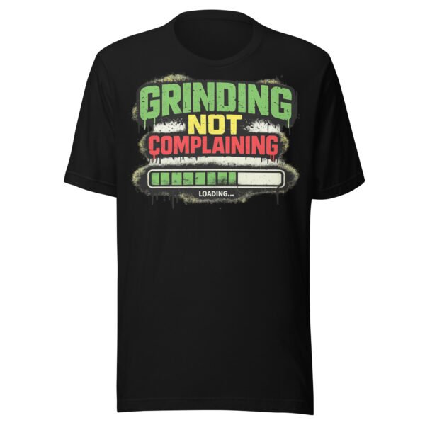 Grinding Not Complaining Green Bar T-Shirt