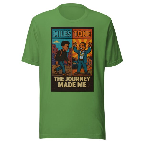 Miles Tone - "The Journey Made Me" Motivational Milestone Celebration T-Shirt