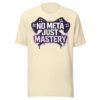 No Meta Just Mastery Girl Gamer Edition T-Shirt