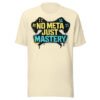 No Meta Just Mastery #2 T-Shirt