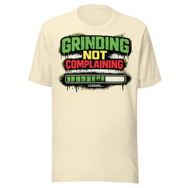 Grinding Not Complaining Green Bar T-Shirt