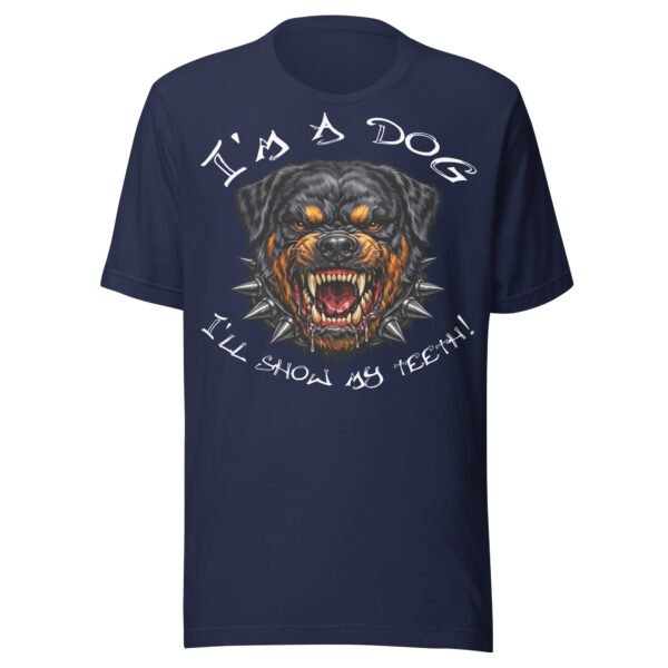 Rottweiler Dog Lover T-Shirt – “I’m a Dog, I’ll Show My Teeth!” Fierce Rottweiler Dog Graphic Tee