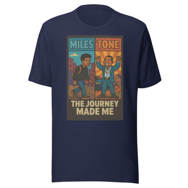 Miles Tone - "The Journey Made Me" Motivational Milestone Celebration T-Shirt