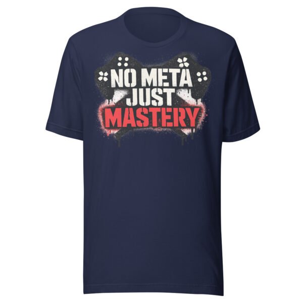 No Meta Just Mastery T-Shirt