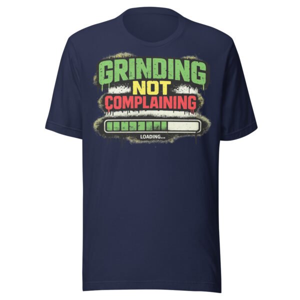 Grinding Not Complaining Green Bar T-Shirt
