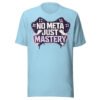 No Meta Just Mastery Girl Gamer Edition T-Shirt