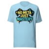 No Meta Just Mastery #2 T-Shirt