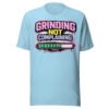 Grinding Not Complaining Teal Bar T-Shirt