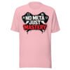 No Meta Just Mastery T-Shirt