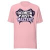 No Meta Just Mastery Girl Gamer Edition T-Shirt