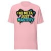 No Meta Just Mastery #2 T-Shirt