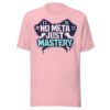 No Meta Just Mastery Girl Gamer Edition #2 T-Shirt