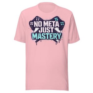 No Meta Just Mastery Girl Gamer Edition #2 T-Shirt