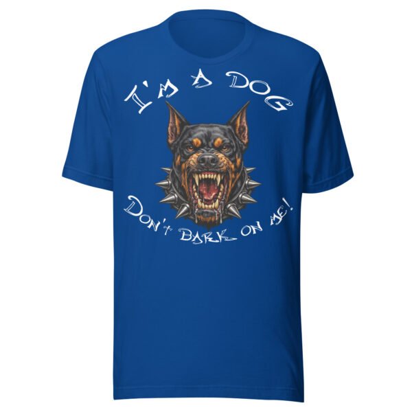 Doberman Pinscher Dog Lover T-Shirt – "I'm a dog! Don't bark on me!" Fierce Guard Dog Graphic Tee for Dog Lovers