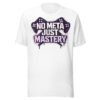 No Meta Just Mastery Girl Gamer Edition T-Shirt