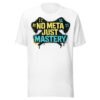 No Meta Just Mastery #2 T-Shirt