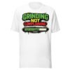 Grinding Not Complaining Green Bar T-Shirt