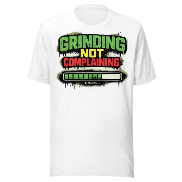 Grinding Not Complaining Green Bar T-Shirt