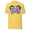 No Meta Just Mastery Girl Gamer Edition T-Shirt