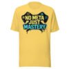 No Meta Just Mastery #2 T-Shirt