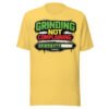 Grinding Not Complaining Green Bar T-Shirt